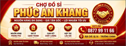 CHỢ ĐỒ SỈ PHÚC AN KHANG CẬP BẾN TẠI QL1A TRƯỜNG CHINH - ĐIỂM ĐẾN MUA BÁN, THANH LÝ ĐỒ CŨ GIÁ HỜI